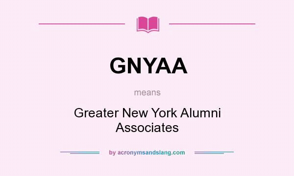 What does GNYAA mean? It stands for Greater New York Alumni Associates