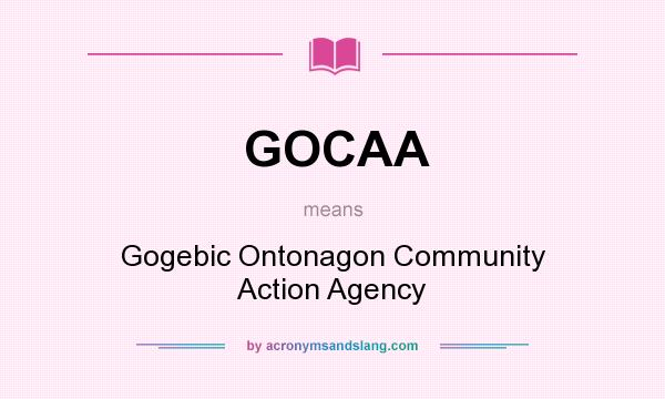 What does GOCAA mean? It stands for Gogebic Ontonagon Community Action Agency