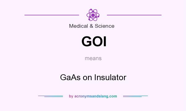 What does GOI mean? It stands for GaAs on Insulator