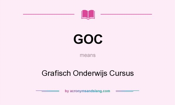 What does GOC mean? It stands for Grafisch Onderwijs Cursus