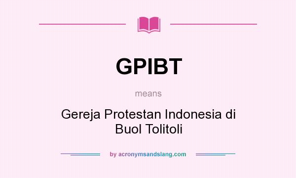 What does GPIBT mean? It stands for Gereja Protestan Indonesia di Buol Tolitoli