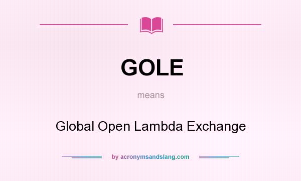 What does GOLE mean? It stands for Global Open Lambda Exchange