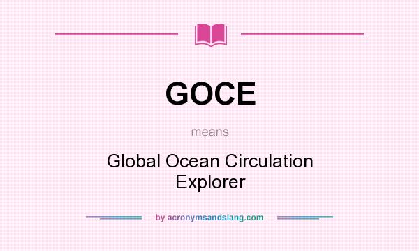 What does GOCE mean? It stands for Global Ocean Circulation Explorer