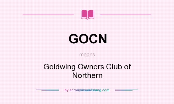 What does GOCN mean? It stands for Goldwing Owners Club of Northern