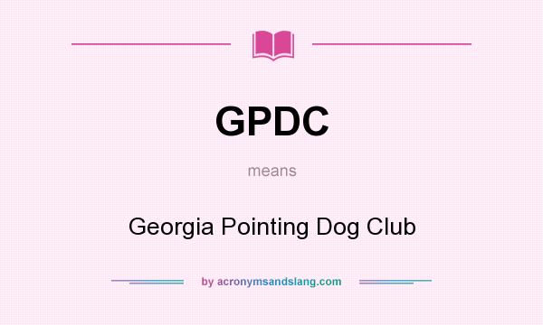 What does GPDC mean? It stands for Georgia Pointing Dog Club