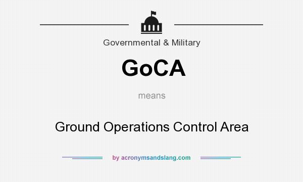 What does GoCA mean? It stands for Ground Operations Control Area