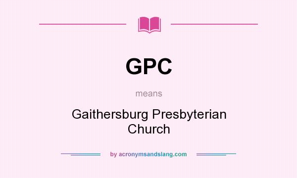 What does GPC mean? It stands for Gaithersburg Presbyterian Church