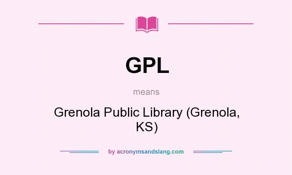What does GPL mean? It stands for Grenola Public Library (Grenola, KS)