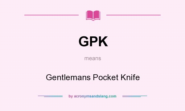 What does GPK mean? It stands for Gentlemans Pocket Knife