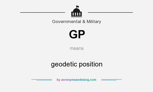 What does GP mean? It stands for geodetic position