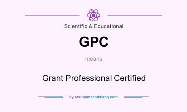 What does GPC mean? It stands for Grant Professional Certified