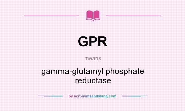 What does GPR mean? It stands for gamma-glutamyl phosphate reductase