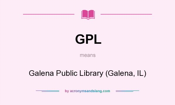 What does GPL mean? It stands for Galena Public Library (Galena, IL)