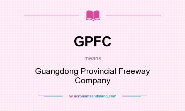 What does GPFC mean? It stands for Guangdong Provincial Freeway Company