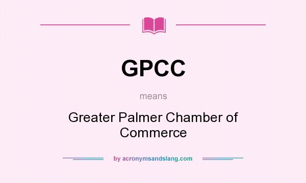 What does GPCC mean? It stands for Greater Palmer Chamber of Commerce