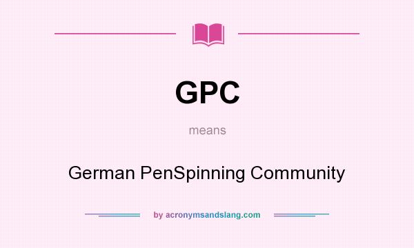 What does GPC mean? It stands for German PenSpinning Community