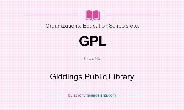 What does GPL mean? It stands for Giddings Public Library