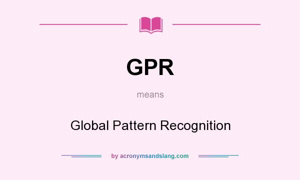 What does GPR mean? It stands for Global Pattern Recognition