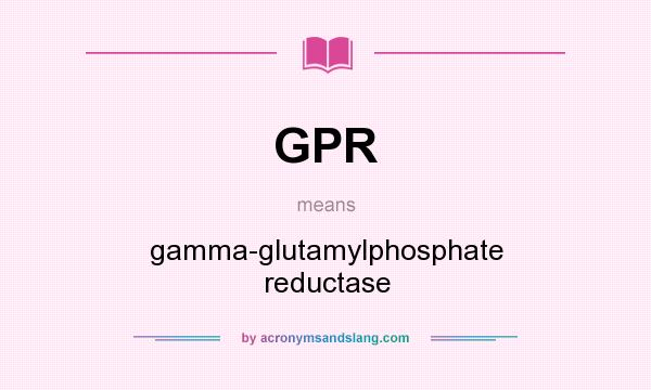 What does GPR mean? It stands for gamma-glutamylphosphate reductase
