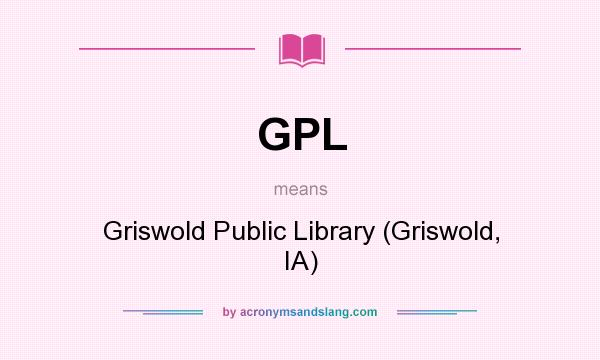 What does GPL mean? It stands for Griswold Public Library (Griswold, IA)