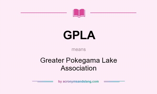 What does GPLA mean? It stands for Greater Pokegama Lake Association