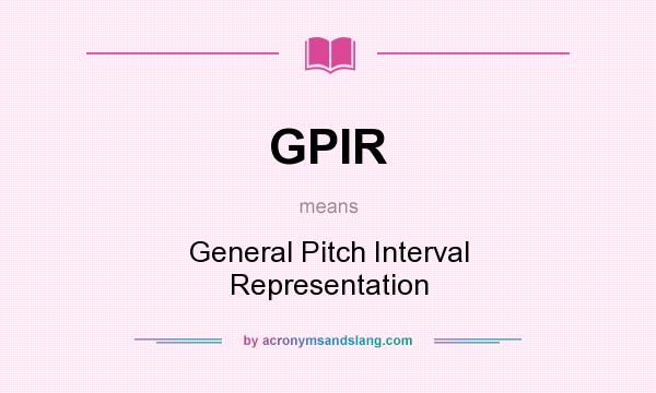 What does GPIR mean? It stands for General Pitch Interval Representation