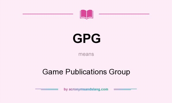 What does GPG mean? It stands for Game Publications Group