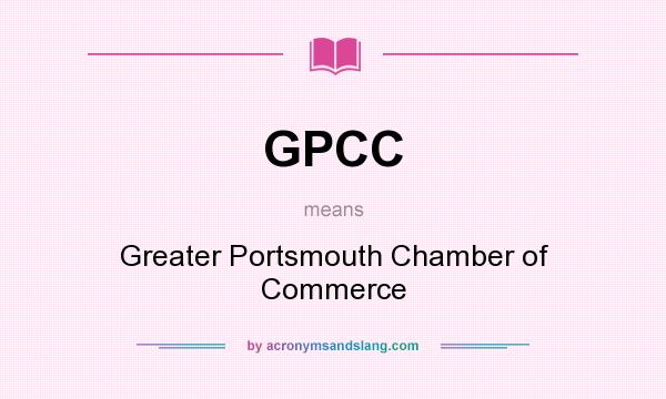 What does GPCC mean? It stands for Greater Portsmouth Chamber of Commerce