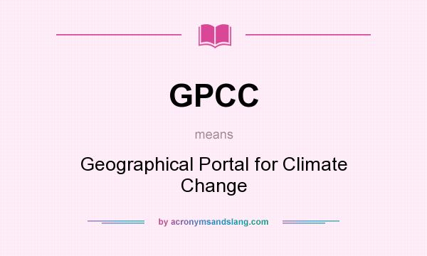 What does GPCC mean? It stands for Geographical Portal for Climate Change
