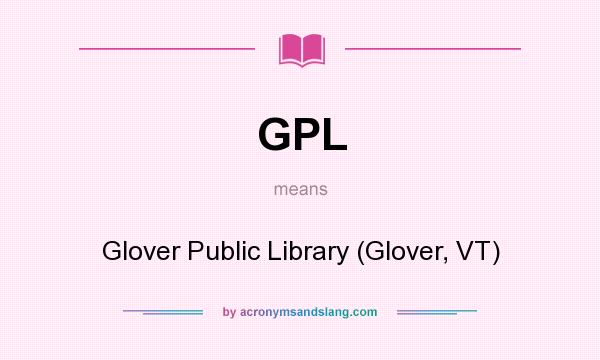 What does GPL mean? It stands for Glover Public Library (Glover, VT)