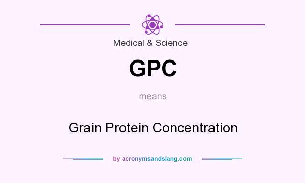 What does GPC mean? It stands for Grain Protein Concentration
