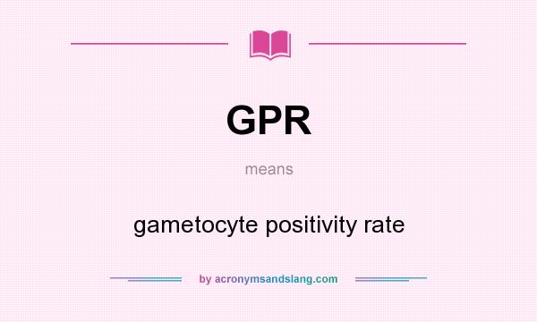 What does GPR mean? It stands for gametocyte positivity rate