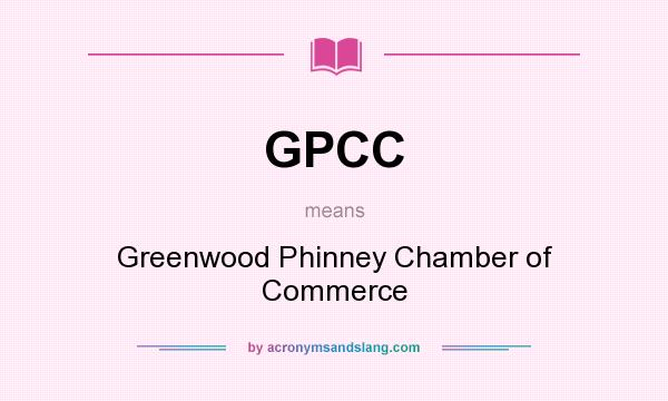 What does GPCC mean? It stands for Greenwood Phinney Chamber of Commerce