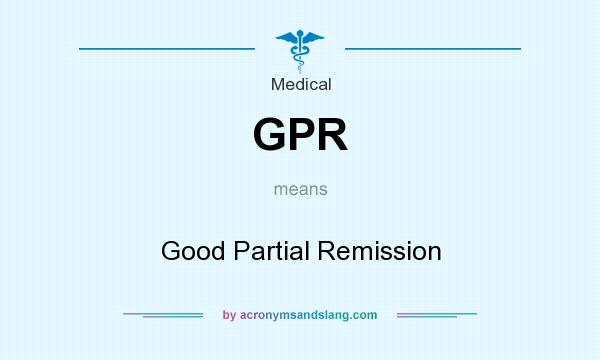 What does GPR mean? It stands for Good Partial Remission