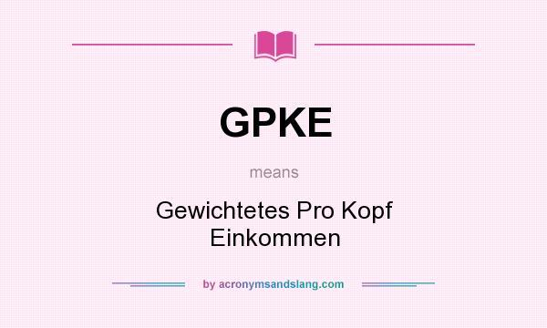 What does GPKE mean? It stands for Gewichtetes Pro Kopf Einkommen