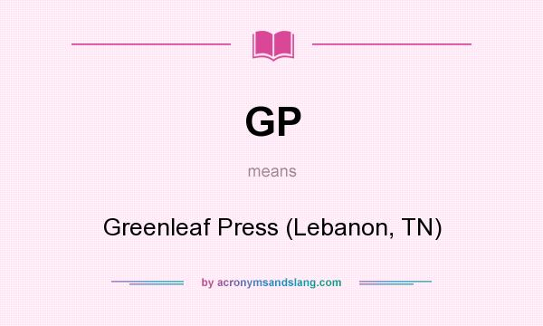What does GP mean? It stands for Greenleaf Press (Lebanon, TN)