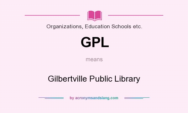 What does GPL mean? It stands for Gilbertville Public Library