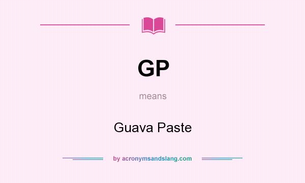 What does GP mean? It stands for Guava Paste
