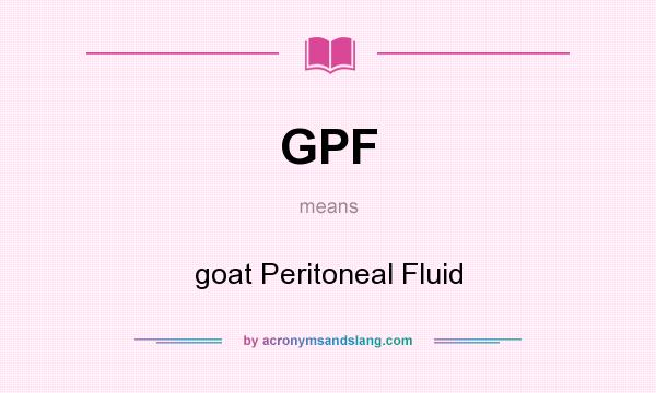 What does GPF mean? It stands for goat Peritoneal Fluid