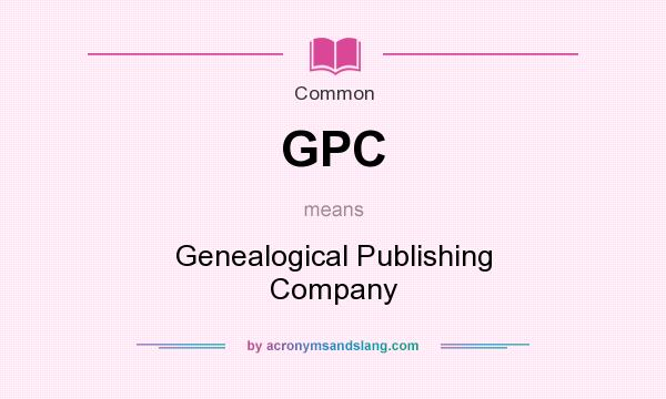 What does GPC mean? It stands for Genealogical Publishing Company