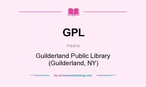 What does GPL mean? It stands for Guilderland Public Library (Guilderland, NY)
