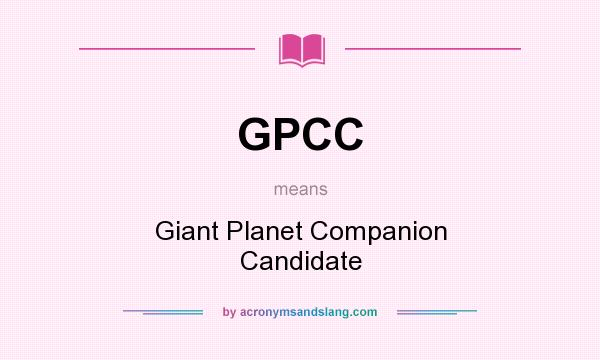 What does GPCC mean? It stands for Giant Planet Companion Candidate