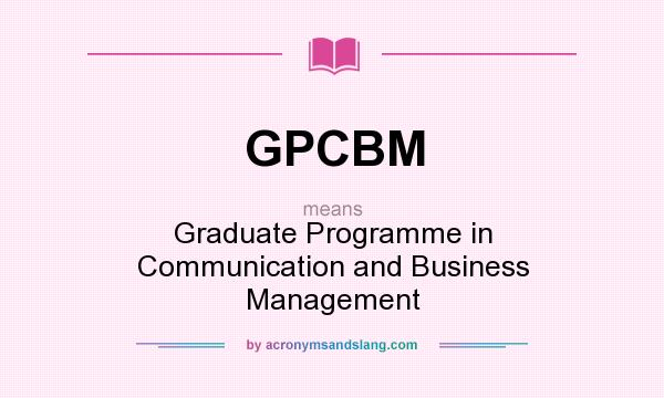 What does GPCBM mean? It stands for Graduate Programme in Communication and Business Management