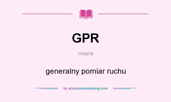 What does GPR mean? It stands for generalny pomiar ruchu