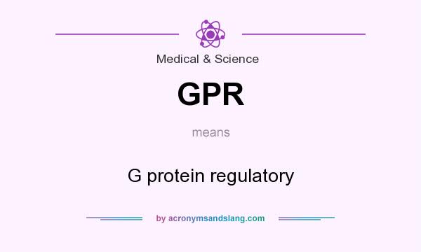 What does GPR mean? It stands for G protein regulatory