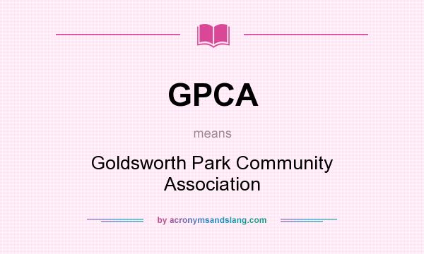 What does GPCA mean? It stands for Goldsworth Park Community Association