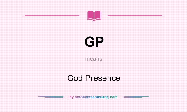 What does GP mean? It stands for God Presence