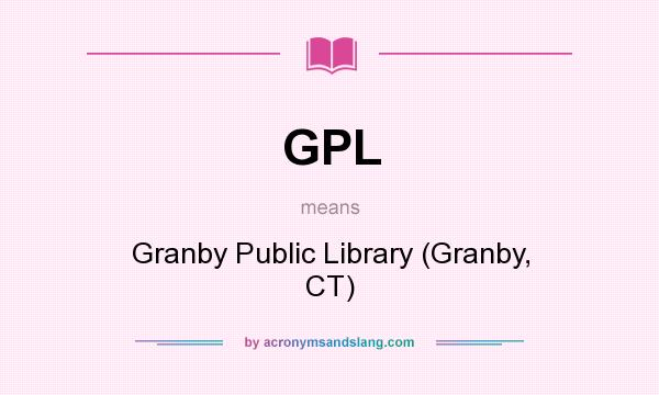 What does GPL mean? It stands for Granby Public Library (Granby, CT)