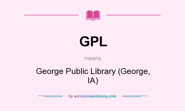 What does GPL mean? It stands for George Public Library (George, IA)