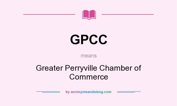 What does GPCC mean? It stands for Greater Perryville Chamber of Commerce